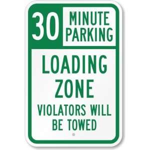 30 Minute Parking, Loading Zone, Violators Will Be Towed Aluminum Sign 