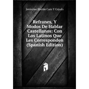  Refranes, Y Modos De Hablar Castellanos: Con Los Latinos 