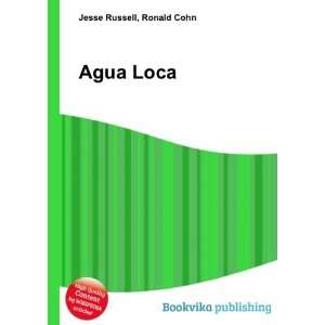  Agua Loca: Ronald Cohn Jesse Russell: Books