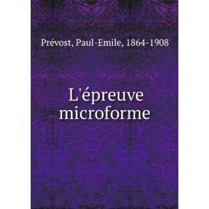  LÃ©preuve microforme Paul Emile, 1864 1908 PrÃ©vost Books