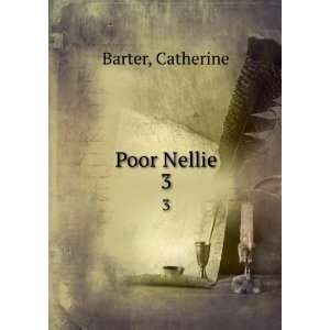  Poor Nellie. 3: Catherine Barter: Books