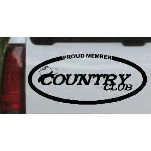 Proud Member Country Club Country Car Window Wall Laptop Decal Sticker 