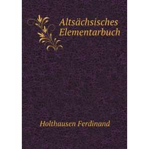  AltsÃ¤chsisches Elementarbuch Holthausen Ferdinand 