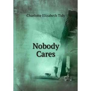  Nobody Cares Charlotte Elizabeth Tidy Books