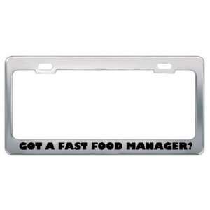 Got A Fast Food Manager? Career Profession Metal License Plate Frame 