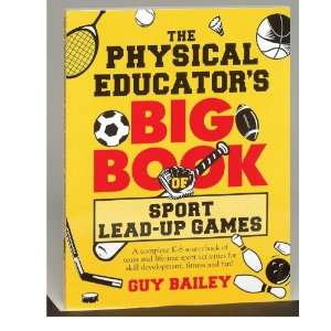   Physical Educatorss Big Book Of Sport Lead Up Games: Office Products