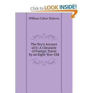   of Foreign Travel by an Eight Year Old: William Culver Roberts: Books