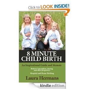 Minute Child Birth: How to Deliver a Baby in Eight Minutes: Laura 