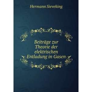   Theorie der elektrischen Entladung in Gasen: Hermann Sieveking: Books