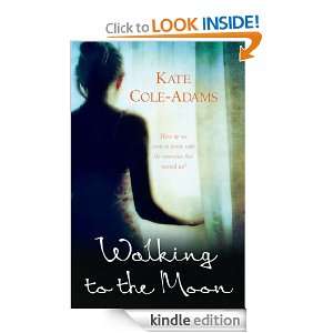 Walking to the Moon Kate Cole Adams  Kindle Store