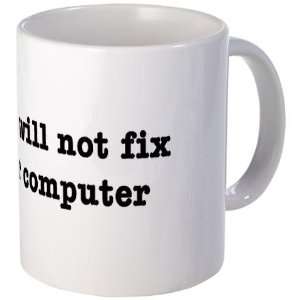  I Will Not Fix Your Computer Internet Mug by CafePress 