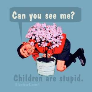  can you see me? Children are stupid. Refrigerator Magnet 