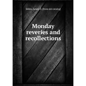   reveries and recollections: James H. [from old catalog] Skiles: Books