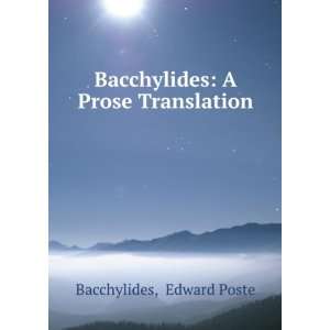  Bacchylides A Prose Translation Edward Poste Bacchylides Books