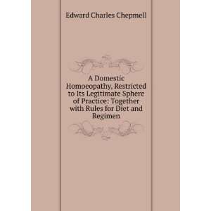  A Domestic Homoeopathy: Edward Charles Chepmell: Books