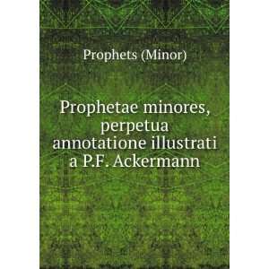   annotatione illustrati a P.F. Ackermann: Prophets (Minor): Books