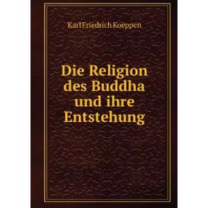  Die Religion des Buddha und ihre Entstehung: Karl 