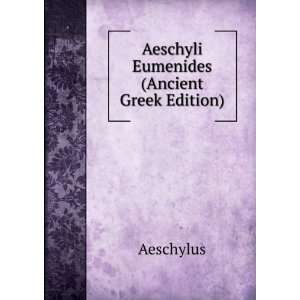    Aeschyli Eumenides (Ancient Greek Edition): Aeschylus: Books