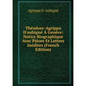   Et Lettres InÃ©dites (French Edition) Agrippa D AubignÃ© Books