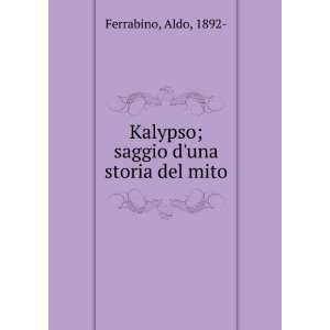   : Kalypso; saggio duna storia del mito: Aldo, 1892  Ferrabino: Books