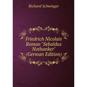   Roman Sebaldus Nothanker (German Edition) Richard Schwinger Books