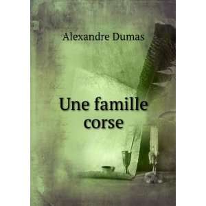  Une famille corse Alexandre Dumas Books