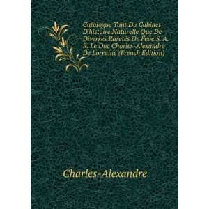    Alexandre De Lorraine (French Edition) Charles Alexandre Books