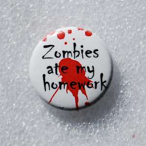 Zombies ate my Homework Goth Funny Blood Mess   Button  