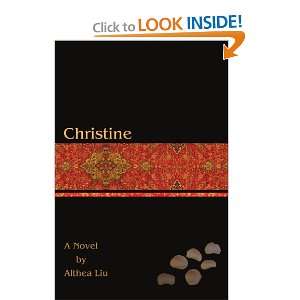  Christine [Paperback]: Althea Liu: Books