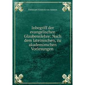   zu akademinschen Vorlesungen . Christoph Friedrich von Ammon Books