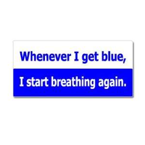  Whenever I Get Blue I Start Breathing Again   Window 