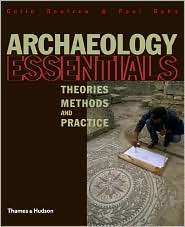 Archaeology Essentials Theories, Methods and Practice, (050028637X 