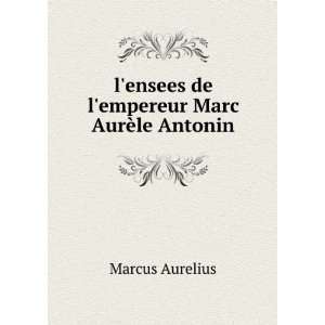   ensees de lempereur Marc AurÃ¨le Antonin Marcus Aurelius Books
