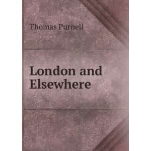  London and Elsewhere . Thomas Purnell Books
