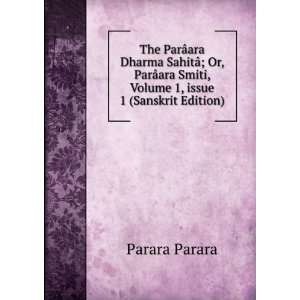  The ParÃ¢ara Dharma SahitÃ¢; Or, ParÃ¢ara Smiti 