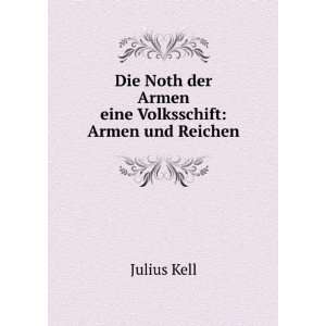   der Armen. eine Volksschift Armen und Reichen Julius Kell Books