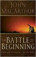   The Battle for the Beginning by John MacArthur 