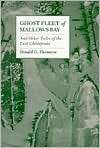 Ghost Fleet of Mallows Bay And Other Tales of the Lost Chesapeake 