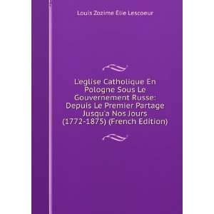   (1772 1875) (French Edition) Louis Zozime Ã?lie Lescoeur Books