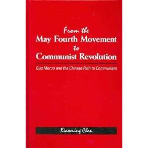   the May Fourth Movement to Communist Revloution Xiaoming Chen Books
