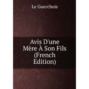   Avis Dune MÃ¨re Ã? Son Fils (French Edition) Le Guerchois Books