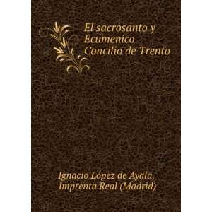   de Trento Imprenta Real (Madrid) Ignacio LÃ³pez de Ayala Books