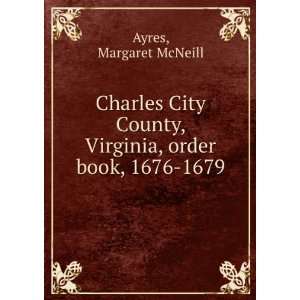   County, Virginia, order book, 1676 1679: Margaret McNeill Ayres: Books