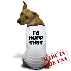  Funny Id Hump That Funny Dog T Shirt by CafePress: Pet 