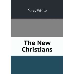  The New Christians Percy White Books