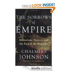The Sorrows of Empire Militarism, Secrecy, and the End of the 