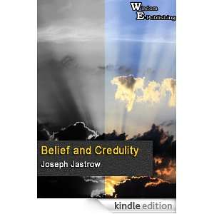 Belief and Credulity   Wisdom Epublishing Joseph Jastrow  