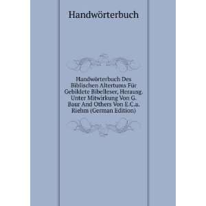   Baur And Others Von E.C.a. Riehm (German Edition) HandwÃ¶rterbuch