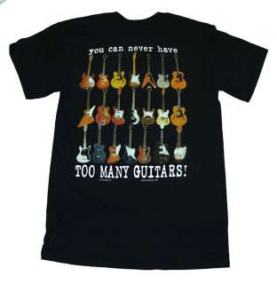 You Can Never Have Too Many Guitars T Shirt Tee  