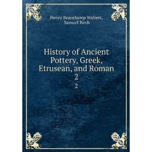   , Etrusean, and Roman. 2: Samuel Birch Henry Beauchamp Walters: Books